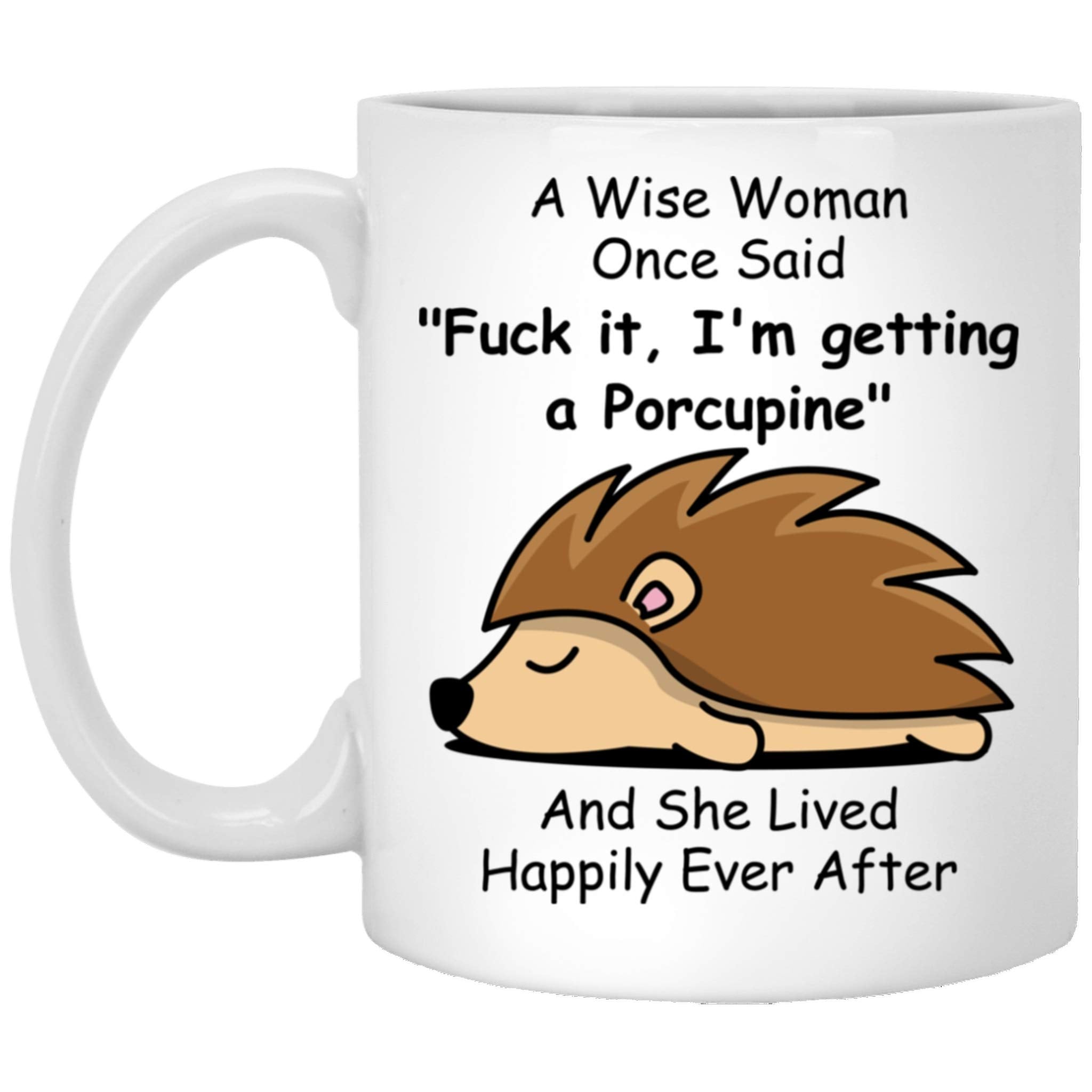 Funny Porcupine Gifts For Women Animals Lovers Mom Mother 'S Day 2024 A Wise Woman Once Said Coffee Mug With Fun Quotes Ceramic