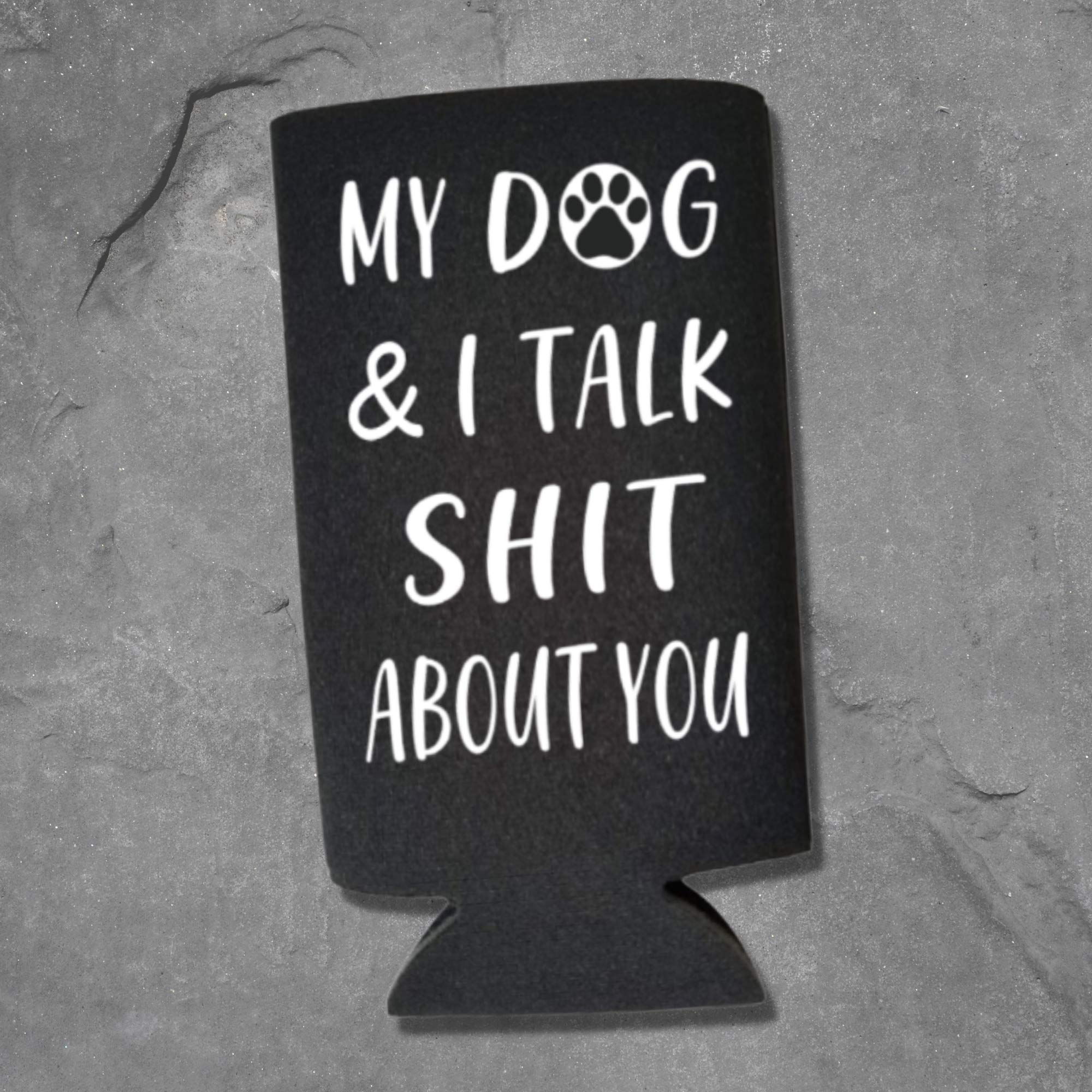 Funny Slim Can Cooler - My Dog & I Talk Shit About You Funny Spiked Seltzer Drink Accessory Gift Ideas - Skinny Coolie (Black)