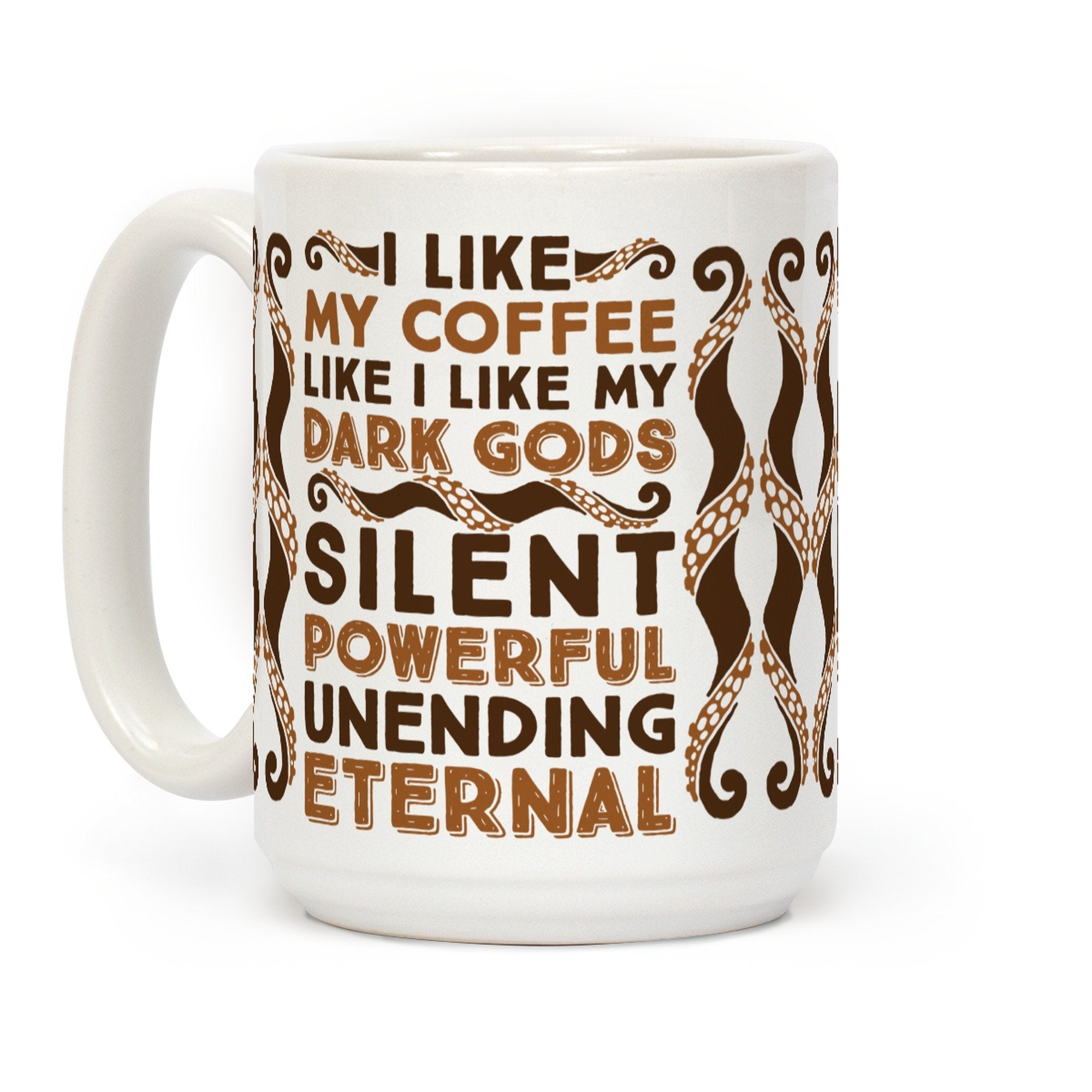 Lookhuman I Like My Coffee Like I Like My Dark Gods White 15 Ounce Ceramic Coffee Mug