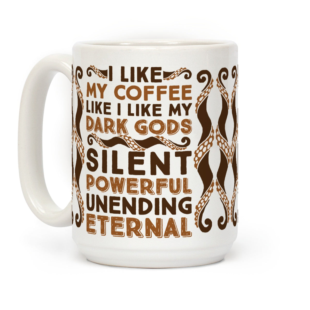 Lookhuman I Like My Coffee Like I Like My Dark Gods White 15 Ounce Ceramic Coffee Mug