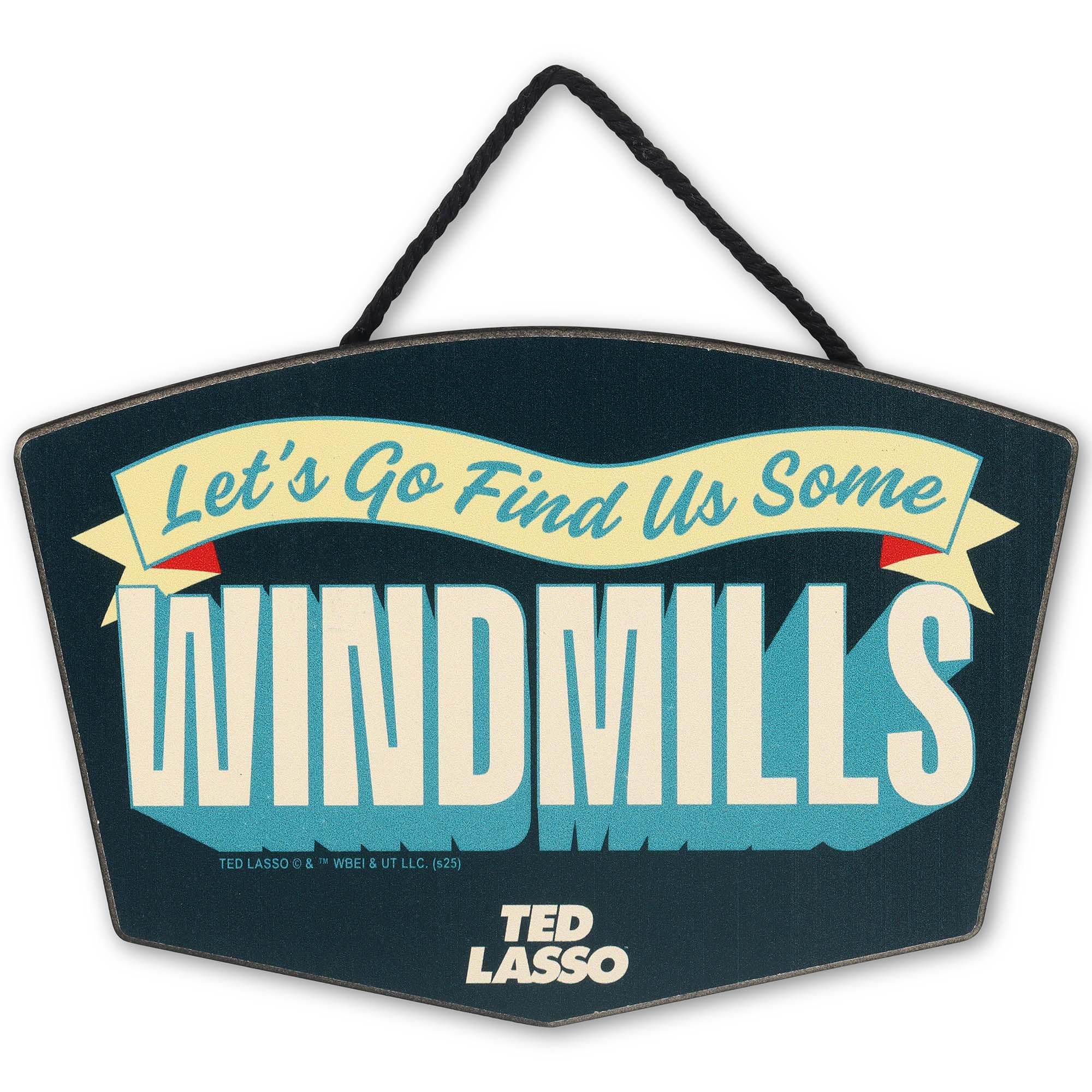 Ted Lasso Lets Go Find Us Some Windmills Hanging Wood Wall Decor - Fun Ted Lasso Sign for Home or Office