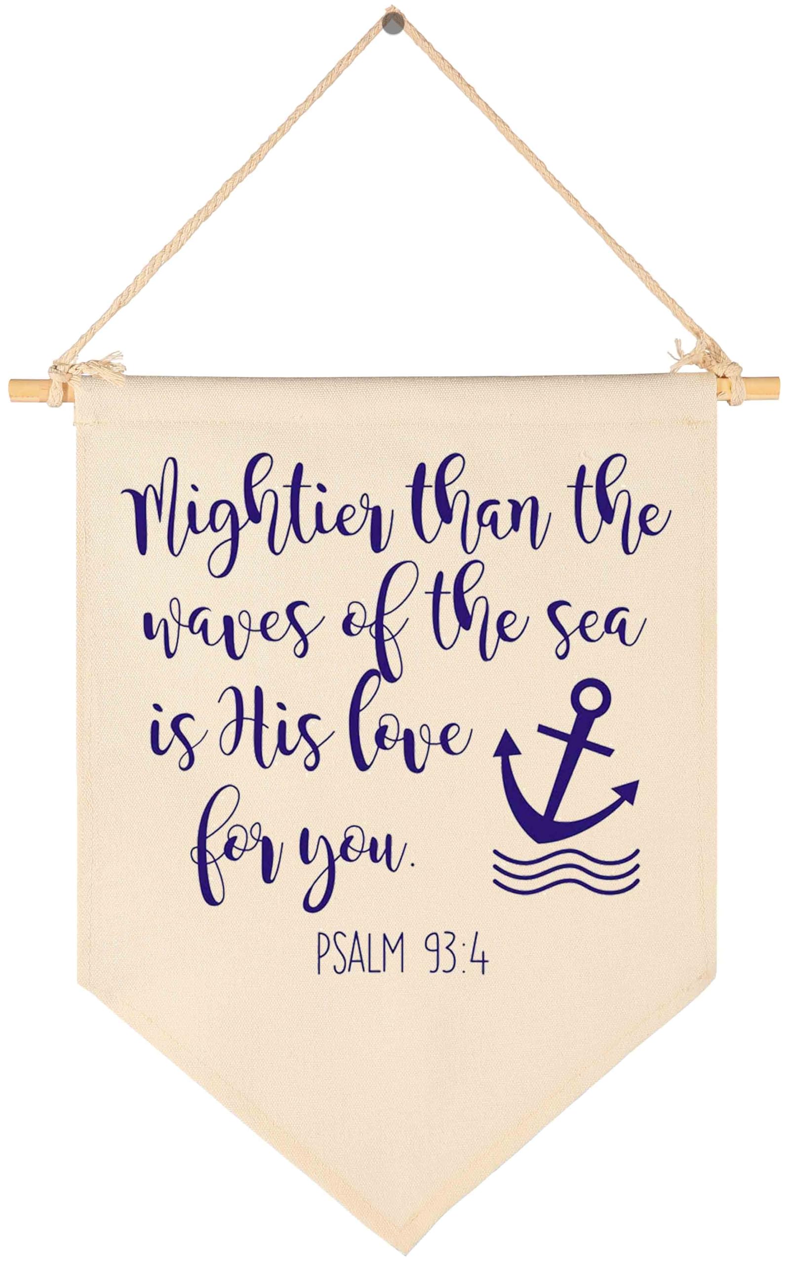 Mightier Than the Waves of the Sea Is His Love for You -Canvas Hanging Flag Banner Wall Sign Decor Gift for Baby Kids Girl Boy Nursery Teen Room Front Door -Psalm 93:4-Bible Verse Religious Scripture