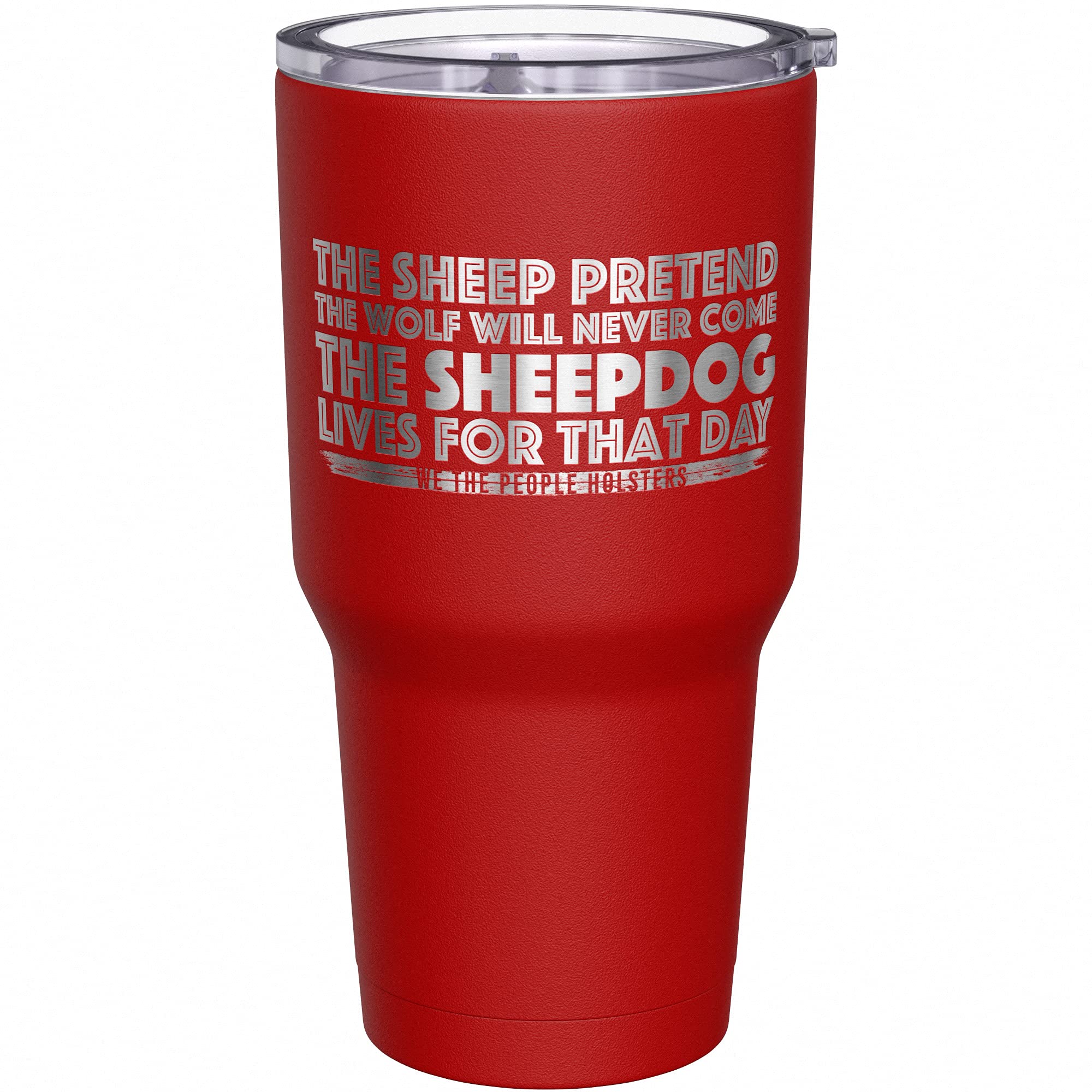 We The People Holsters - The Sheepdog Lives For That Day - Police Travel Coffee Mug - American Flag Coffee Travel Mug - Law Enforcement Tumbler - Double Insulated Tumbler - 30 oz