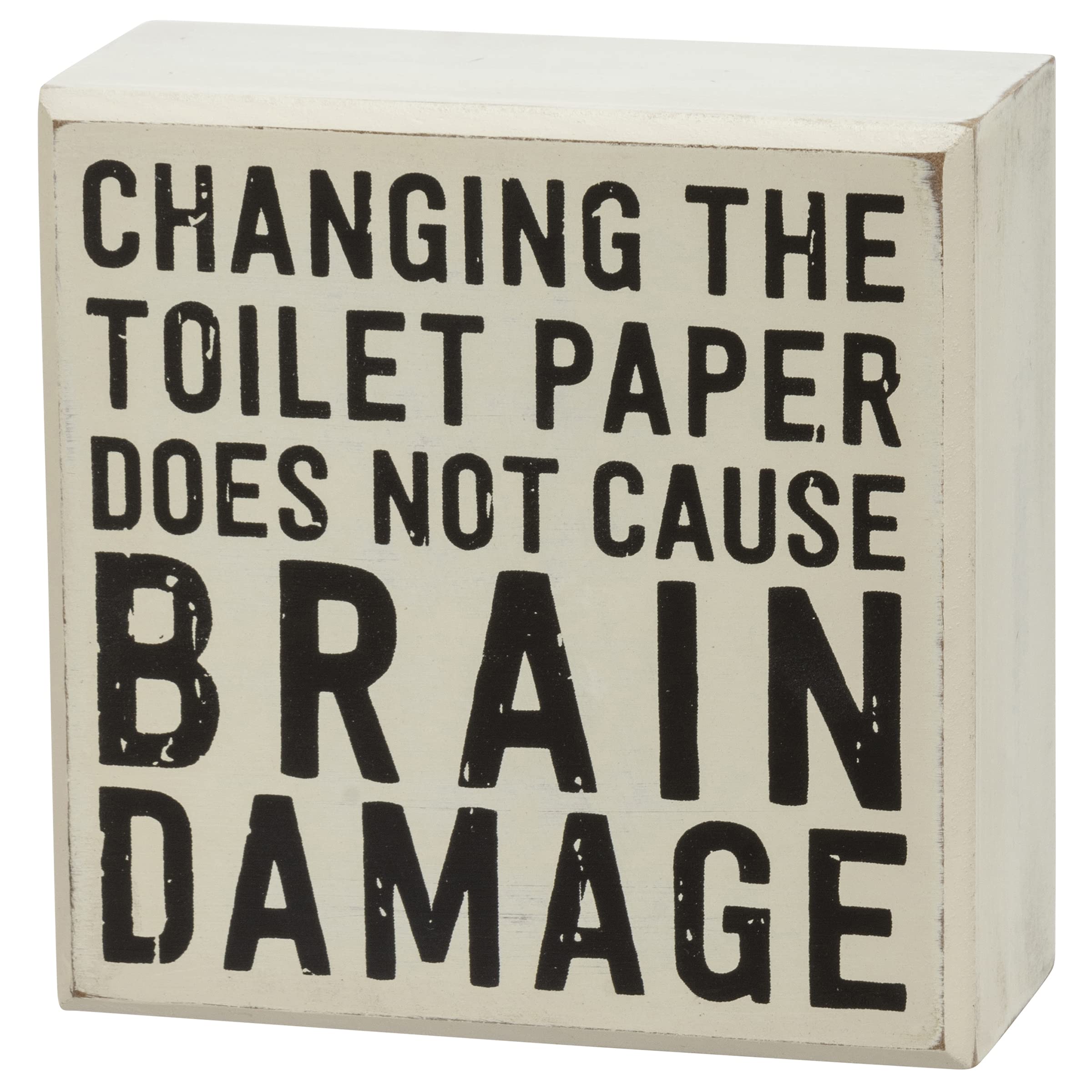 Primitives by Kathy Please Seat Yourself; Changing The Toilet Paper Does Not Cause Brain Damage; I Aim to Keep This Bathroom Cle