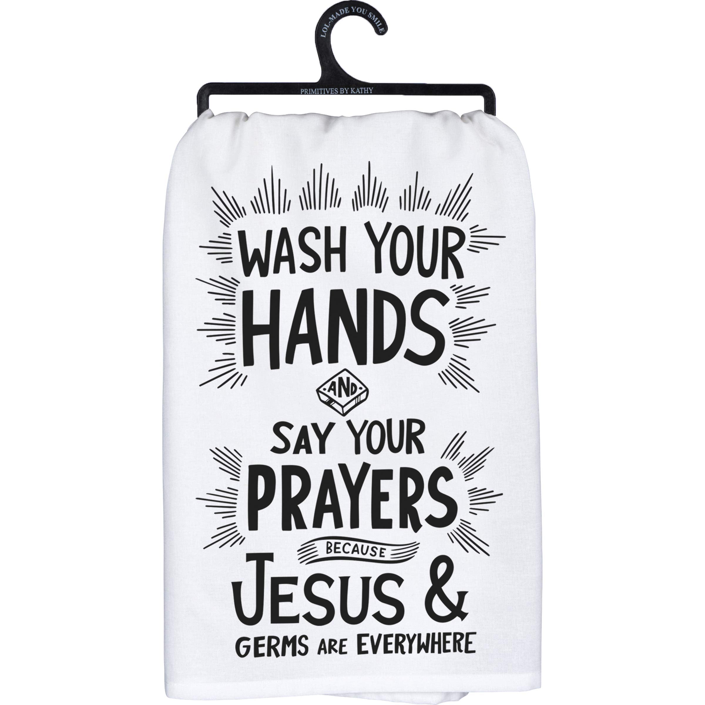 Primitives by Kathy Wash Your Hands Say Your Prayers Because Jesus & Germs are Everywhere Decorative Kitchen Towel