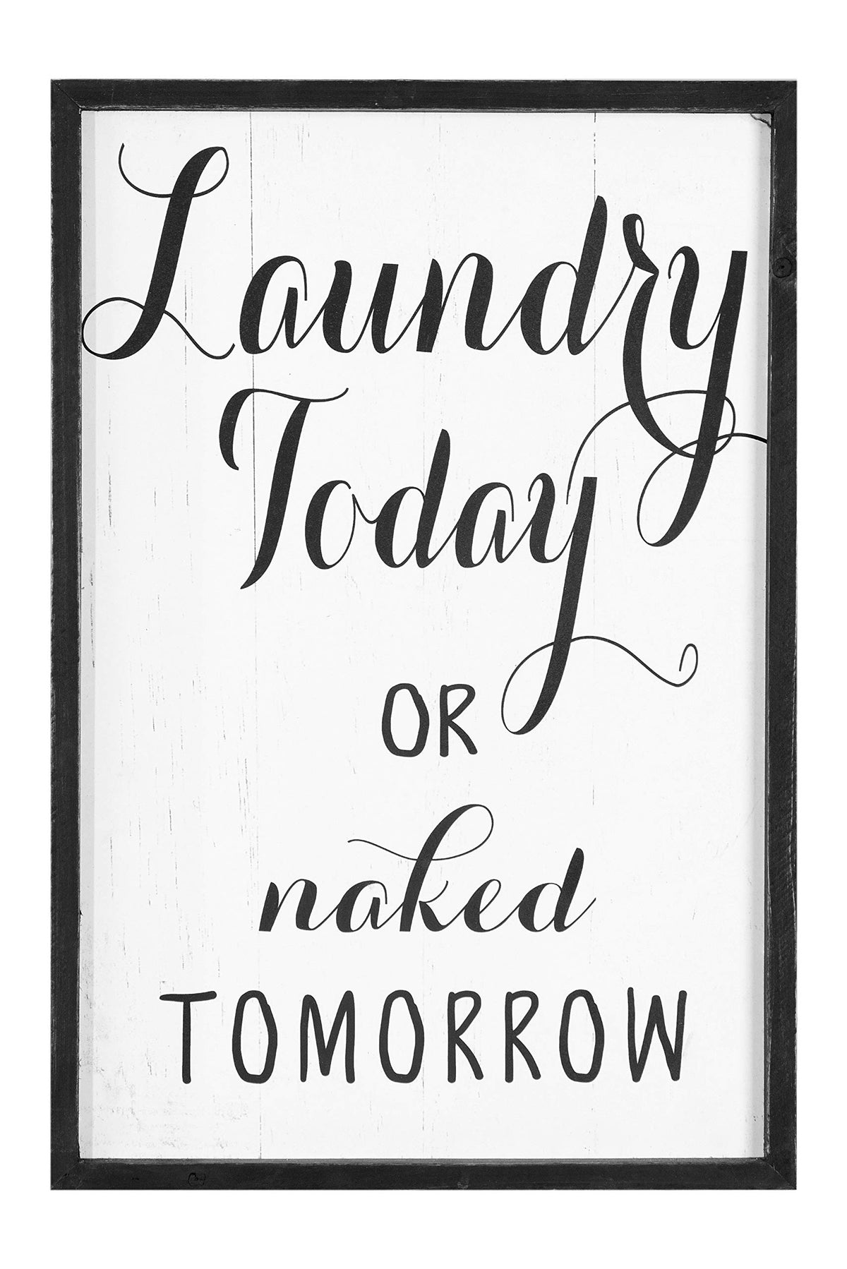 Creative Co-Op Laundry Today Or Naked Tomorrow Wood Framed D  Cor Wall Art, Black 13.00'' X 19.25''