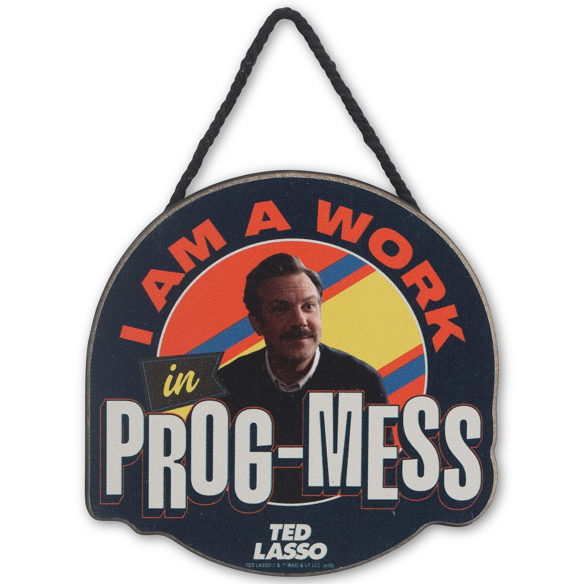 Ted Lasso I Am a Work in Prog-Mess Hanging Wood Wall Decor - Funny Ted Lasso Sign for Home or Office