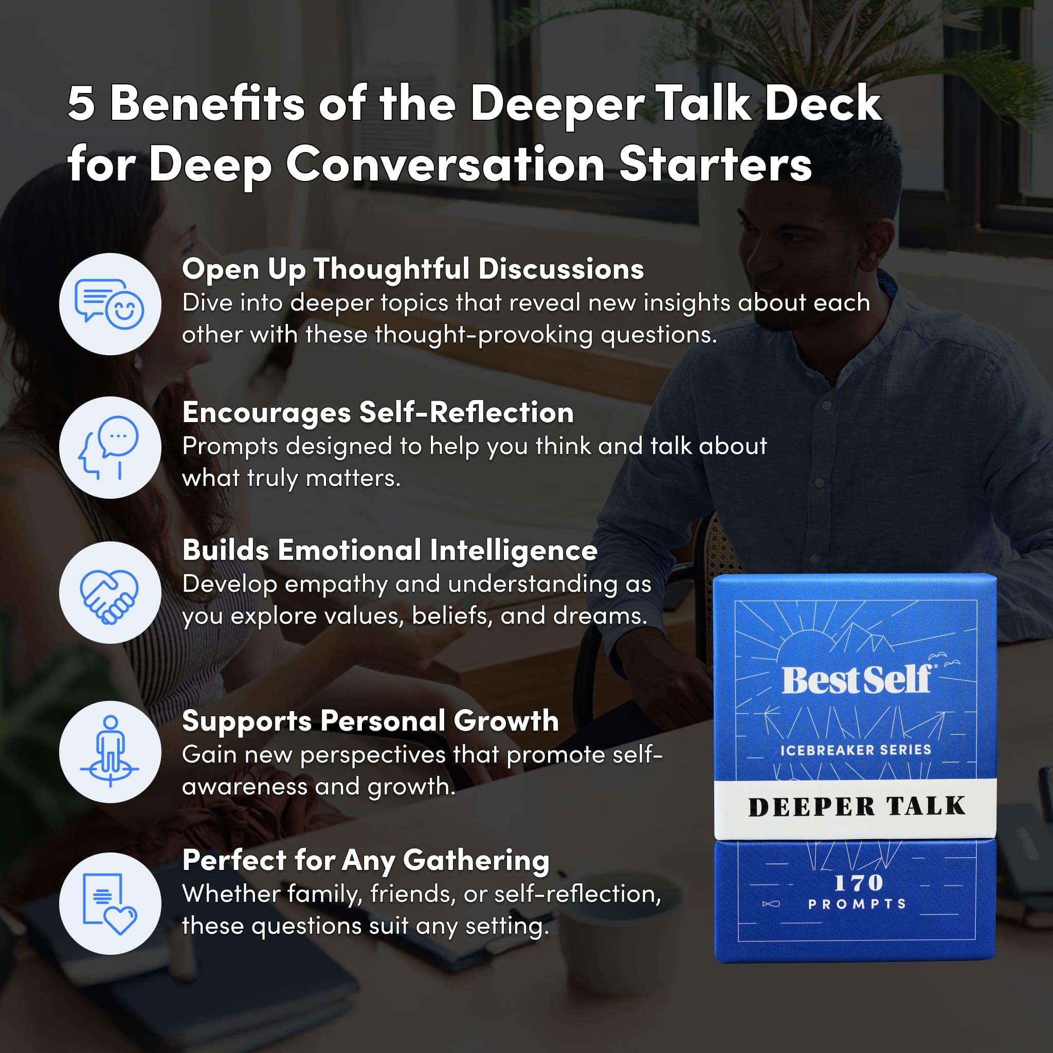 BestSelf Icebreaker Deeper Talk Deck - Conversation Starter Card Pack to Deepen Friendships with 150 Prompts