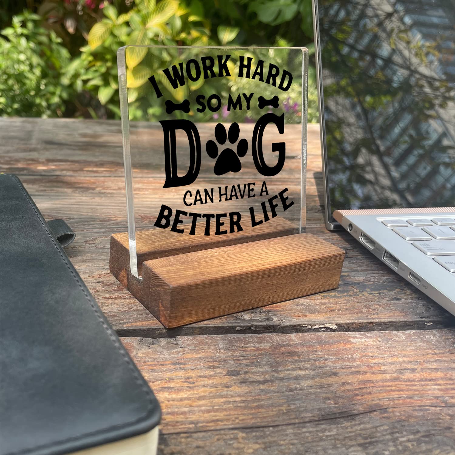 I Work Hard So My Dog Can Have a Better Life Home Office Desk Decor Acrylic Plaque Sign with Wooden Stand Gift for Dog Lover Own