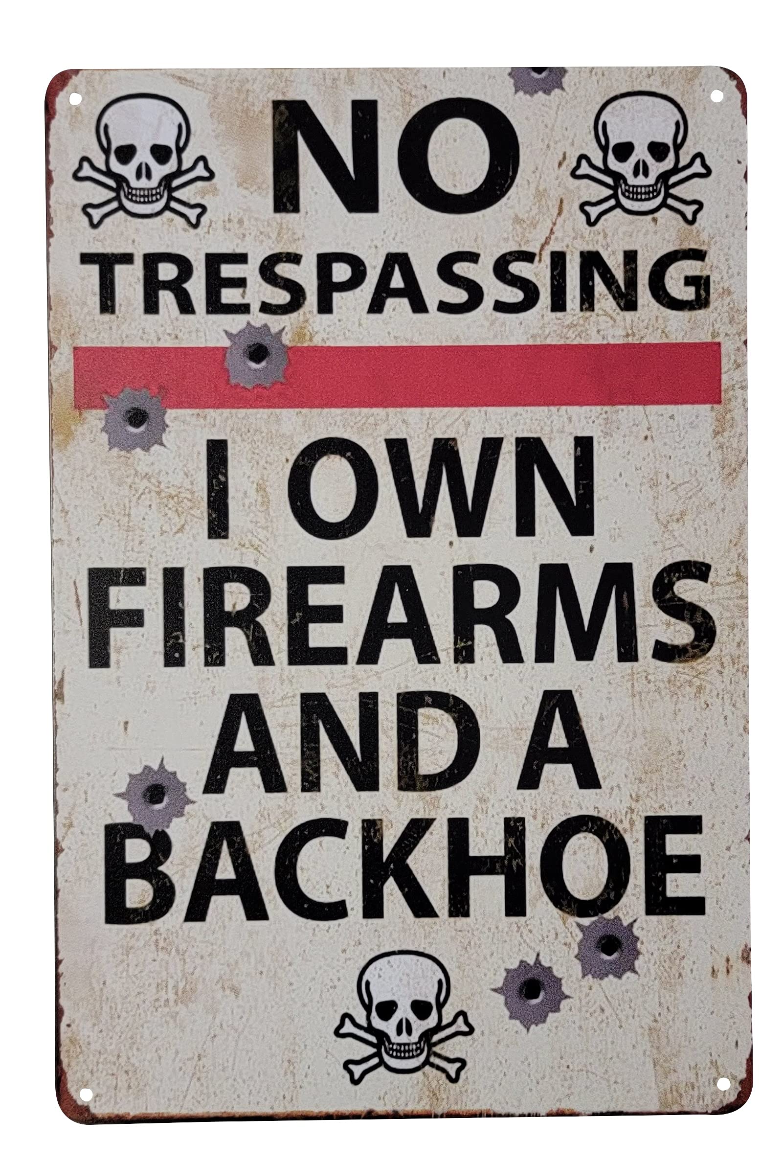 American Wit No Trespassing - I Own Firearms And A Backhoe 12'' X 8'' Metal Tin Sign. Wall Art Decor Plaque Poster