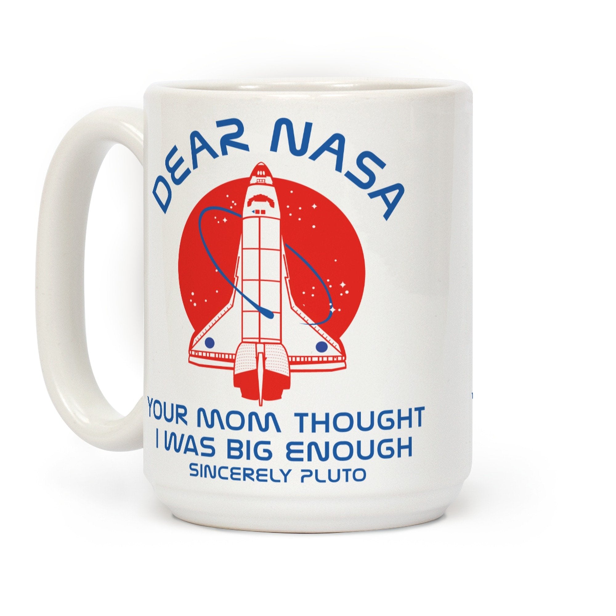 LookHUMAN Dear Nasa Your Mom Though I Was Big Enough White 15 Ounce Ceramic Coffee Mug