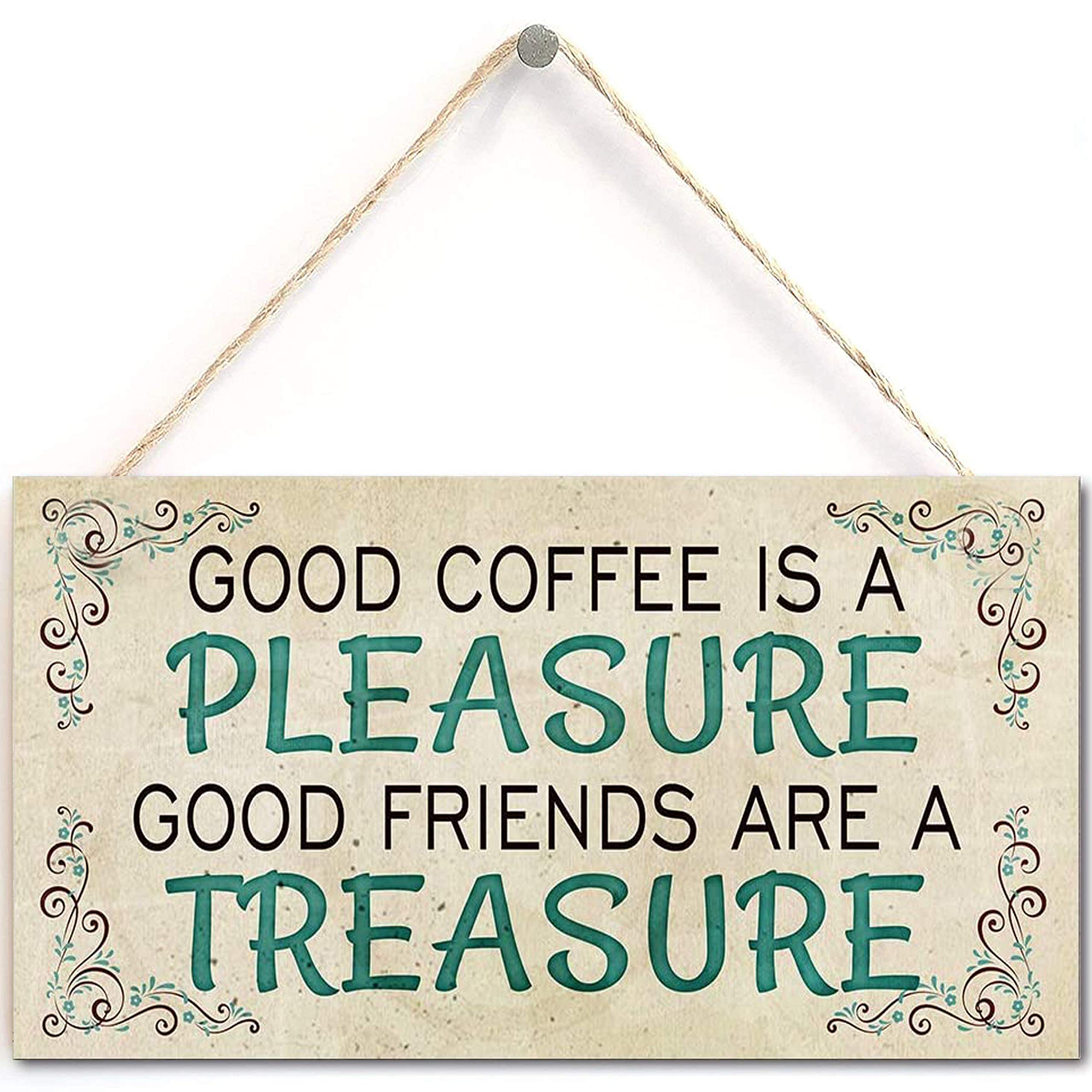 Good Coffee is A Pleasure Good Friends are A Treasure-Kitchen Wall Art Coffee Decor Home Accessory Gift Sign for Coffee Lovers 5