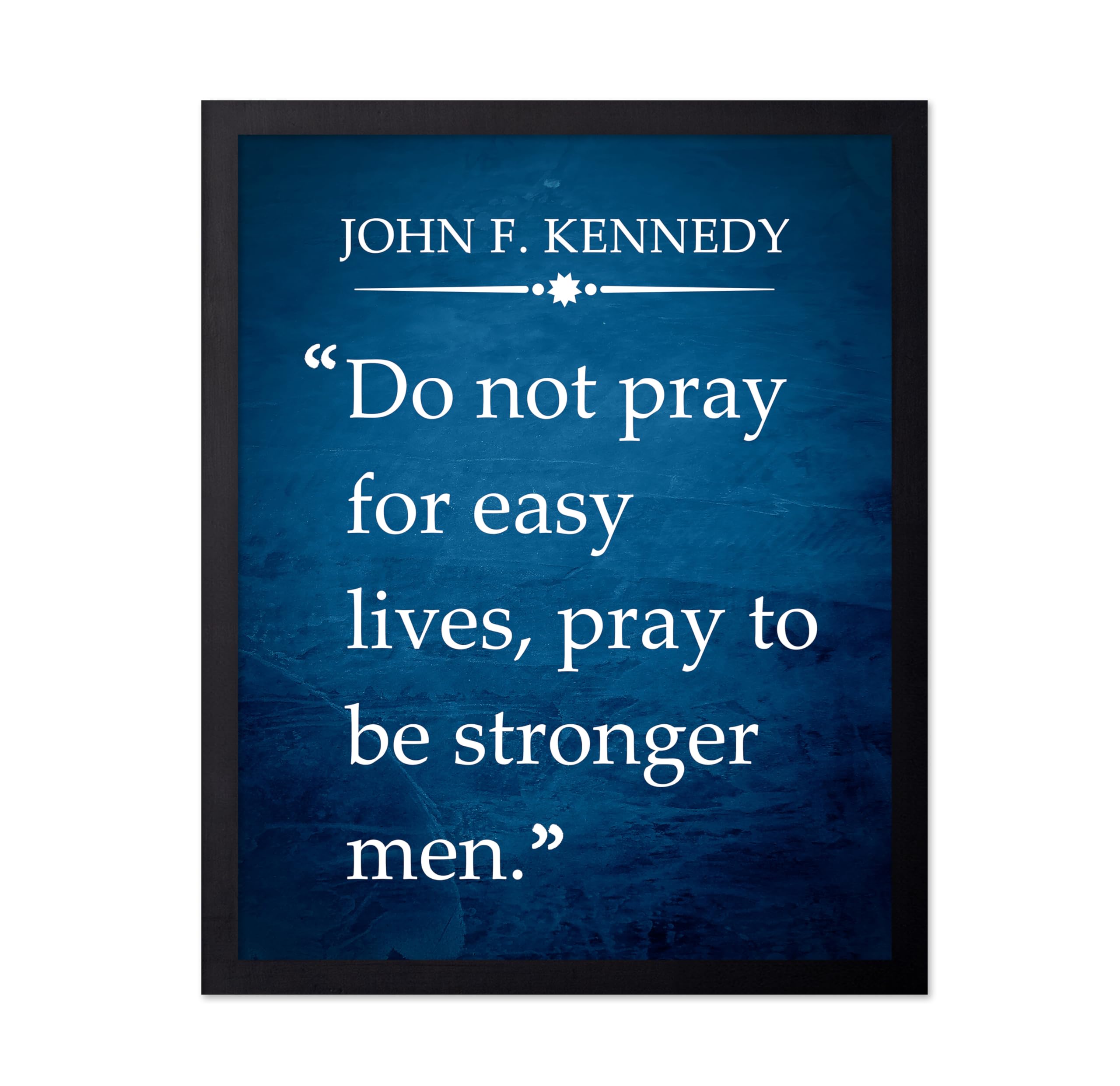 Poster Master John F Kennedy Poster - Do Not Pray For Easy Lives Print - Masculinity Quote Art - Inspiring Gift For Men, Teenage