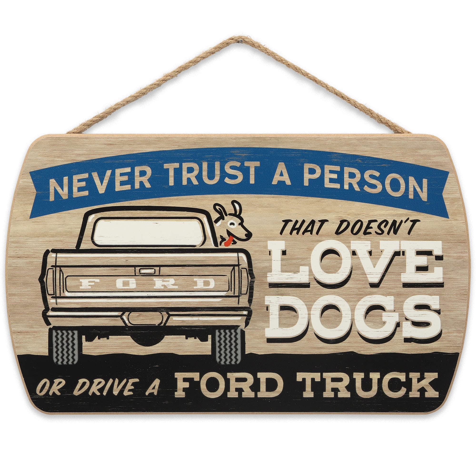Ford Truck Hanging Sign - Never Trust a Person That Doesnt Love Dogs Or Drive a Ford Truck - Funny Ford Truck Wall Decor