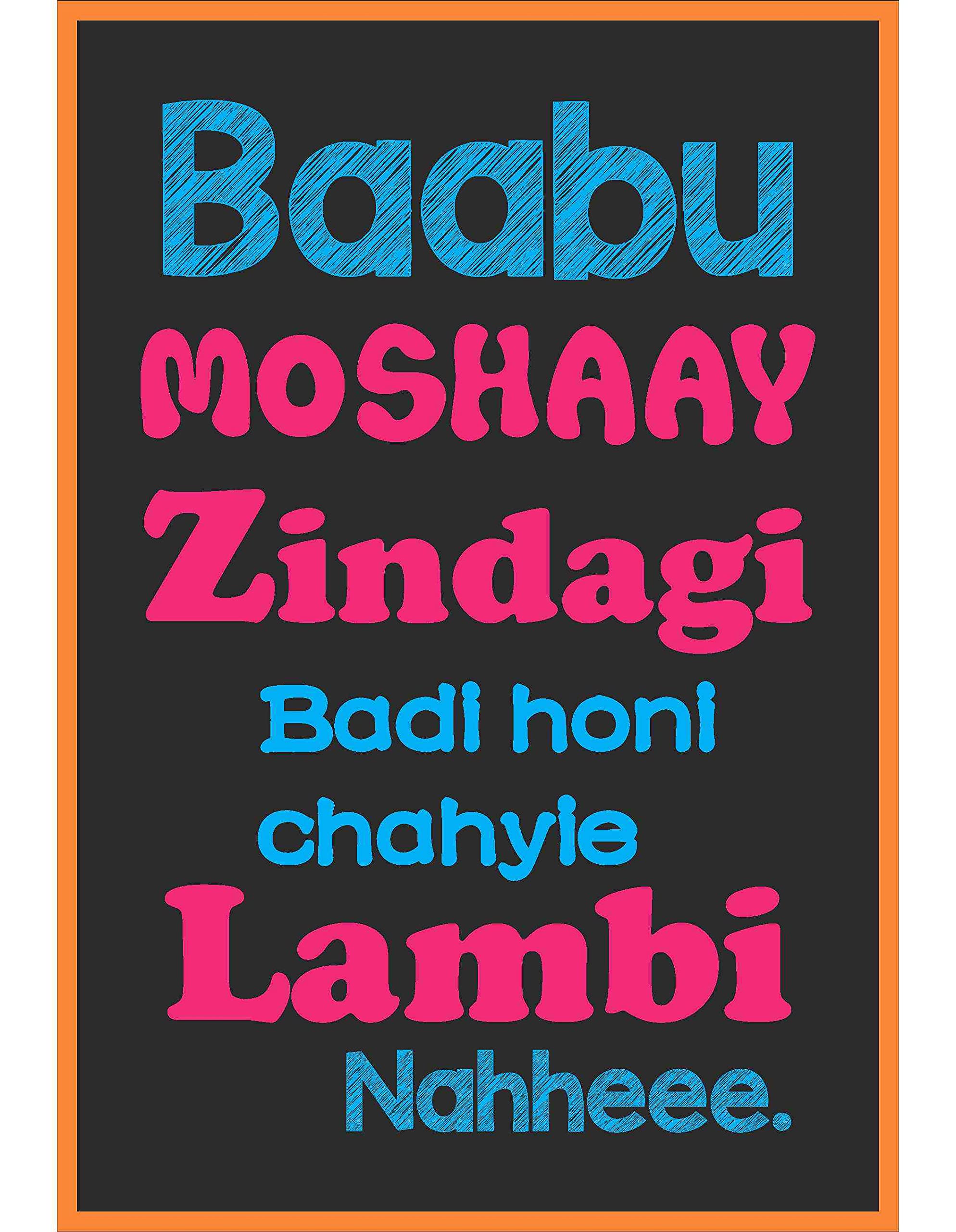 Giant Innovative Baabu Moshaay Zindagi Baddi Honni Chahiye Lambhi Nahi Funny Poster (300 Gsm Paper, 13 X 19 Inches, Multicolour)
