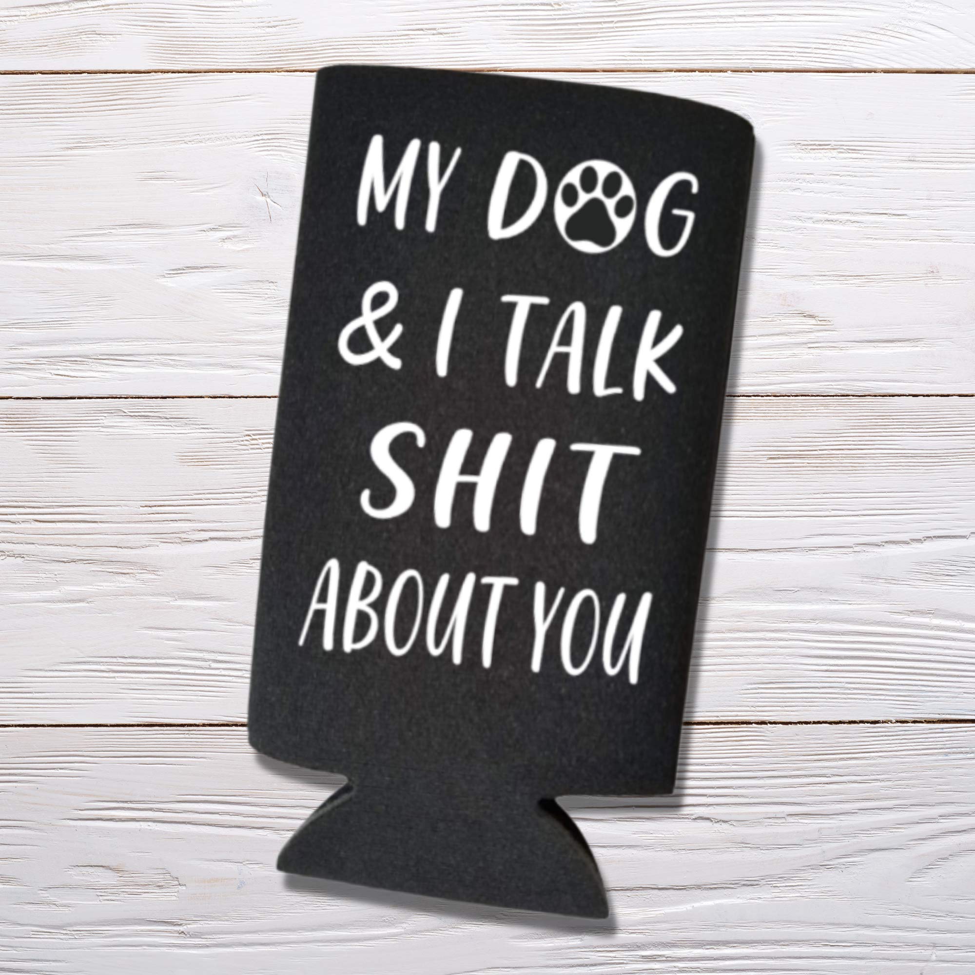 Funny Slim Can Cooler - My Dog & I Talk Shit About You Funny Spiked Seltzer Drink Accessory Gift Ideas - Skinny Coolie (Black)