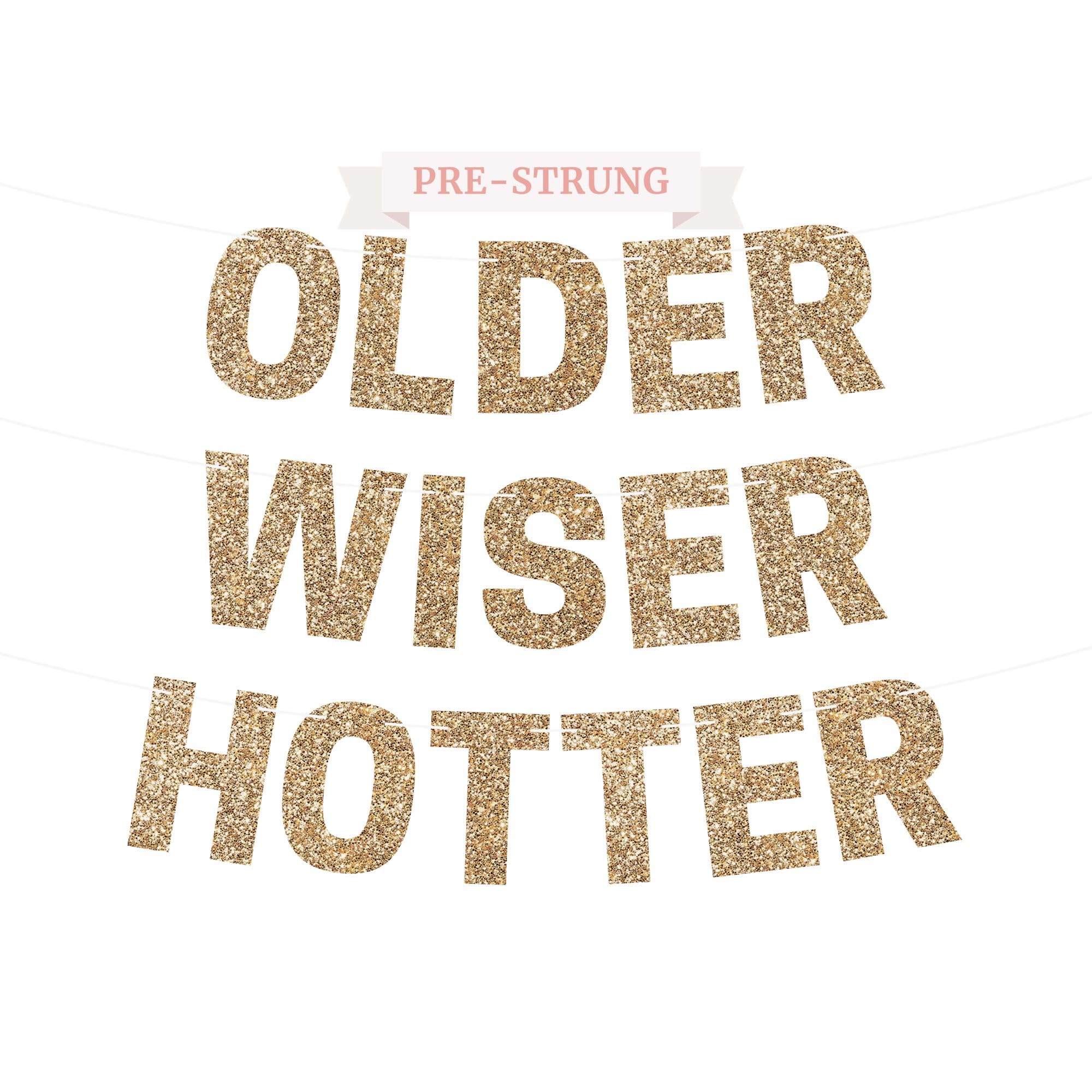 Pre-Strung Older Wiser Hotter Banner - No Diy - Gold Glitter Happy Birthday Party Banner - Pre-Strung Garland On 8 Ft Strands -