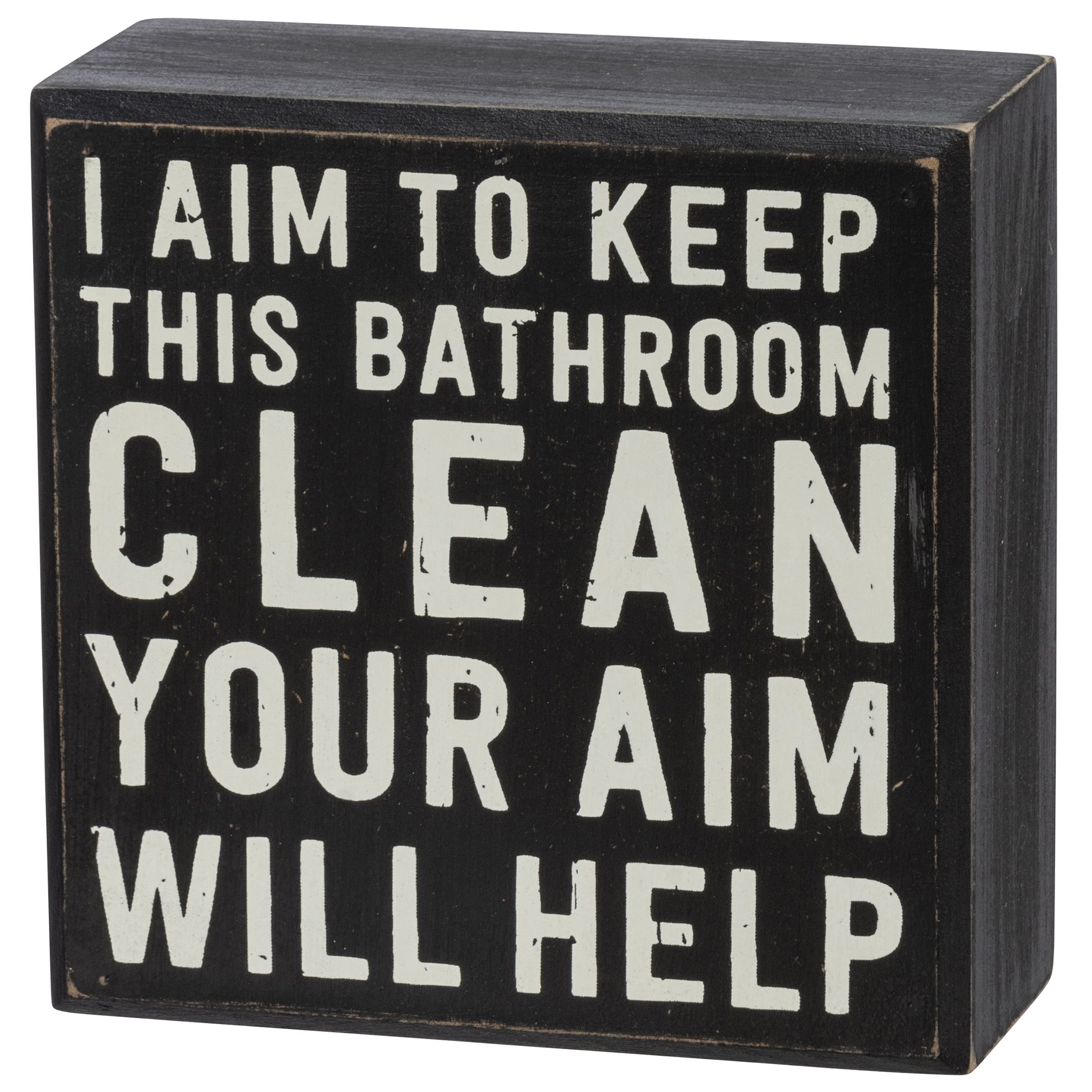 Primitives by Kathy Please Seat Yourself; Changing The Toilet Paper Does Not Cause Brain Damage; I Aim to Keep This Bathroom Cle