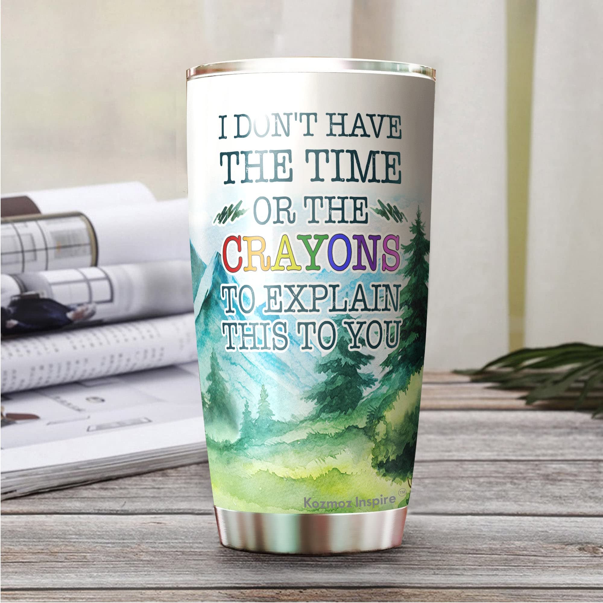 Kozmoz Inspire I Dont Have Time Or The Crayons To Explain This To You Tumbler 20 Oz - Funny Work Tumblers For Co-Worker, Friend,