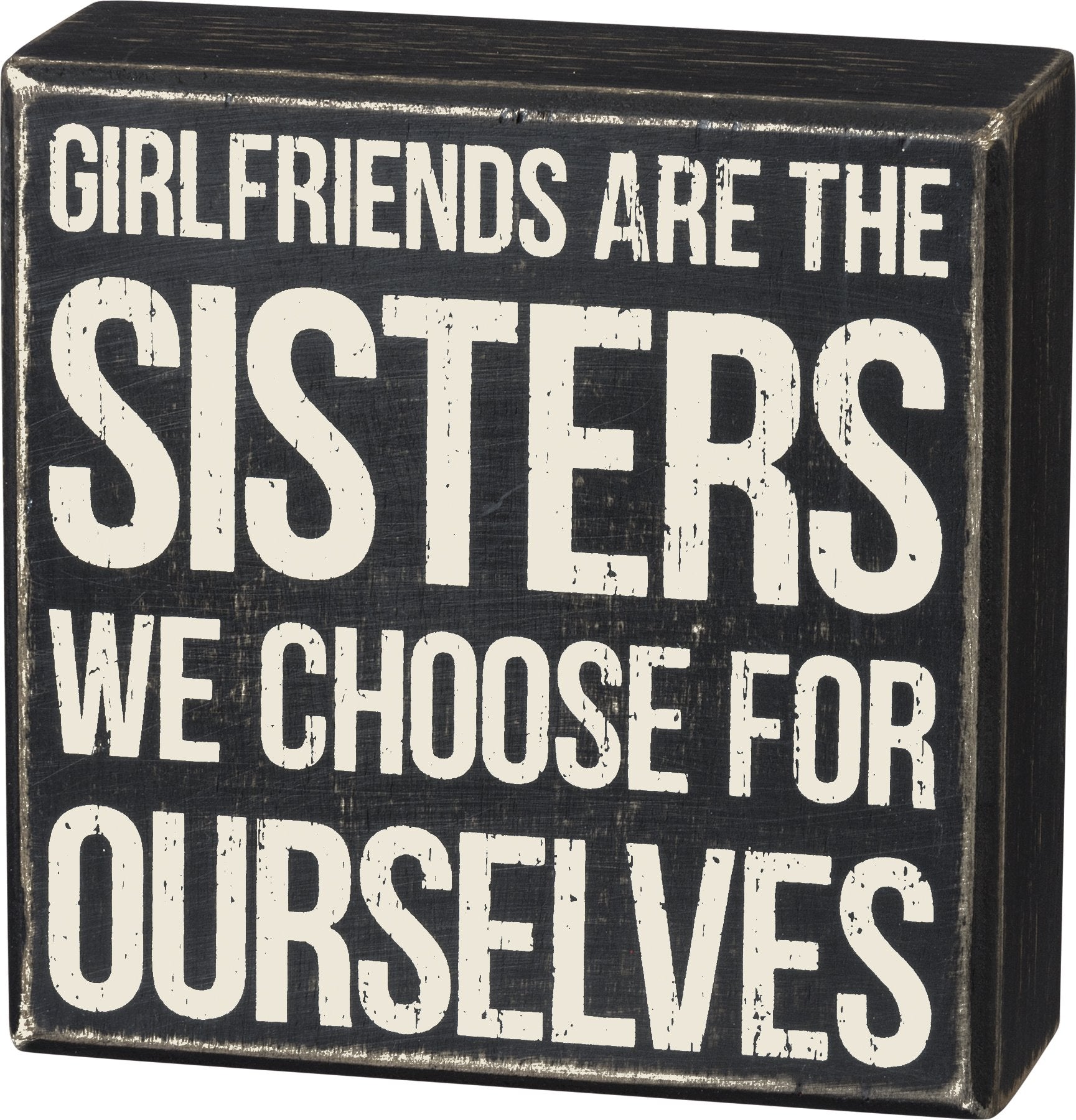 Primitives by Kathy Girlfriends Are The Sisters We Choose For Ourselves Home D  cor Sign