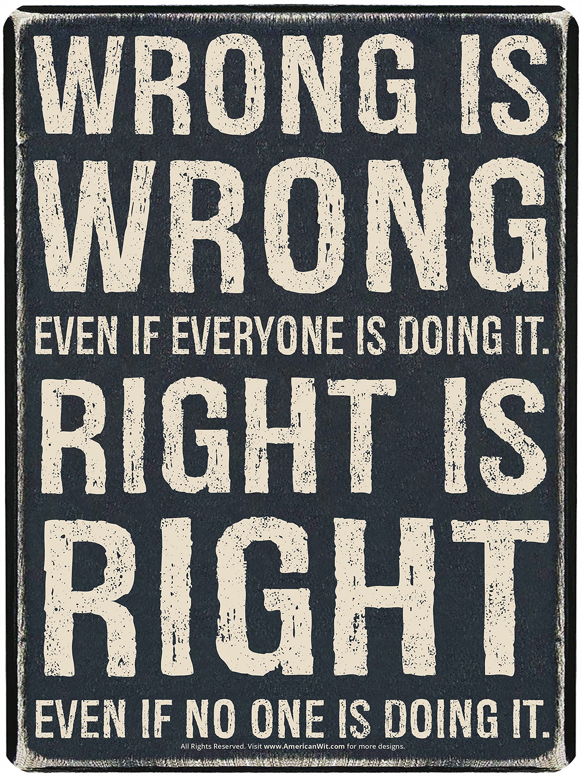 AMERICAN WIT Motivational Quote Metal Tin Wall Rusty Retro Looking Sign (16 x 12.5) (Wrong is Wrong Even IF Everyone is Doing IT
