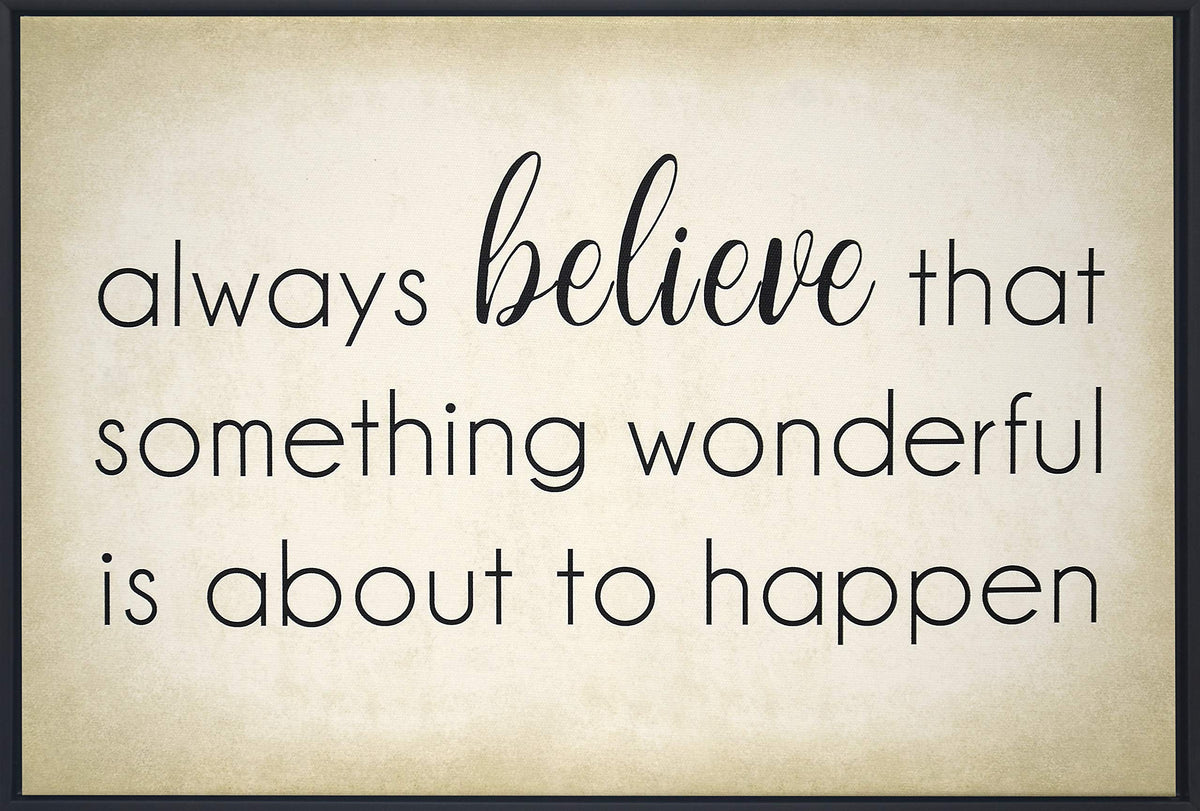 Always Believe That Something Wonderful Is About To Happen Inspirational Framed Wall Art Canvas Print 18 X 12 Motivational Quote