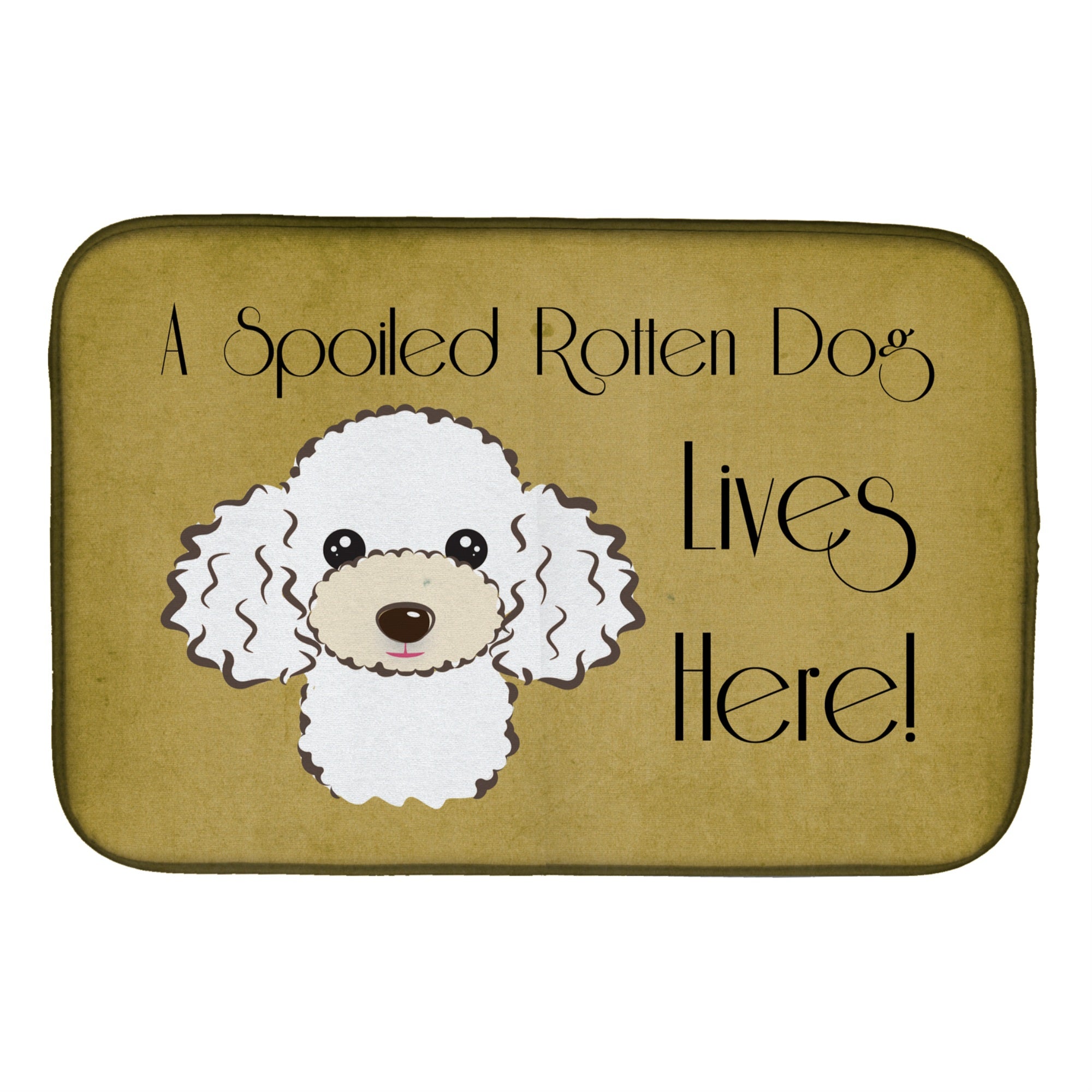'Caroline'S Treasures White Poodle Spoiled Dog Lives Here Dish Drying Mat, 14'''' X 21''''''