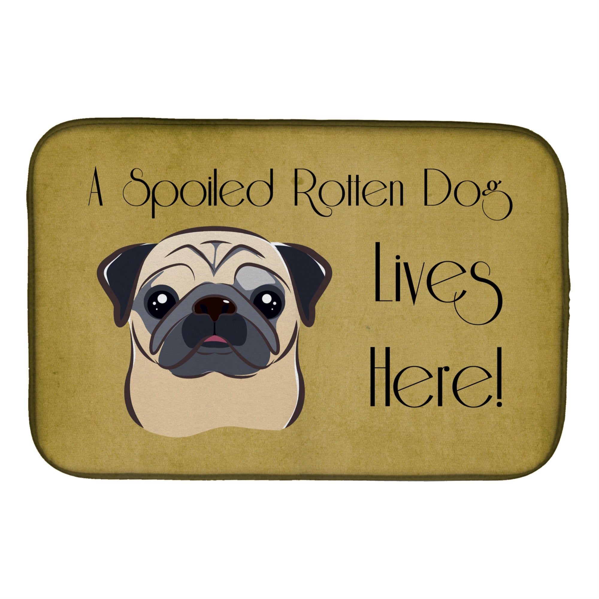 'Caroline'S Treasures Fawn Pug Spoiled Dog Lives Here Dish Drying Mat, 14'''' X 21''''''
