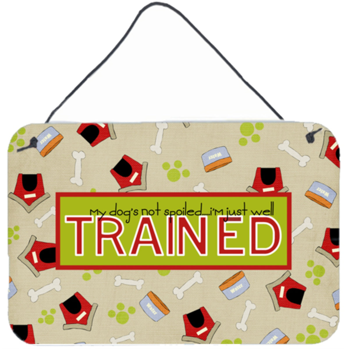 'Caroline'S Treasures My Dog'S Not Spoiled I'M Just Well Trained Wall Or Door Hanging Prints, 8 X 12''''''