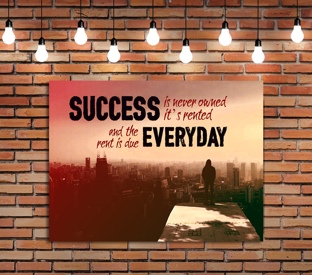 Success Is Never Owned It's Rented Canvas Wall Art Motivational Art