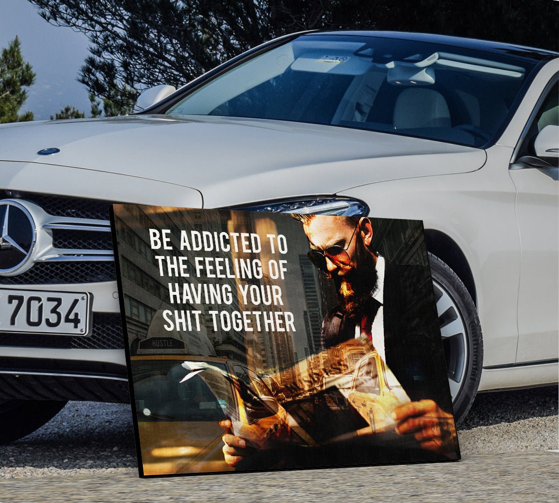 Be Addicted To The Feeling Of Your Shit Together Canvas Wall Art, Motivational Art