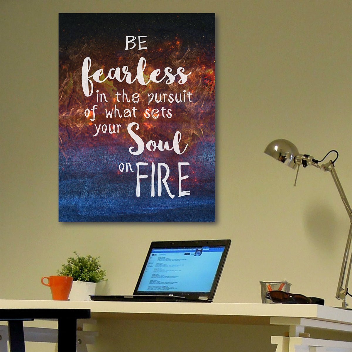 Be Fearless In The Pursuit Of What Sets Your Soul On Fire Canvas Wall Art