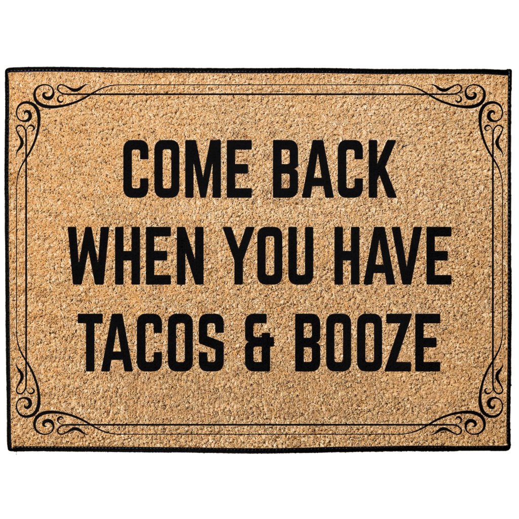 Come Back When You Have Tacos and Booze Doormat