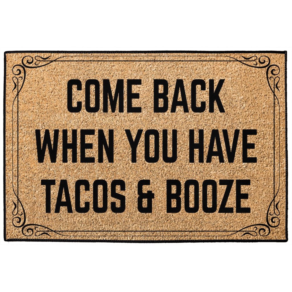 Come Back When You Have Tacos and Booze Doormat