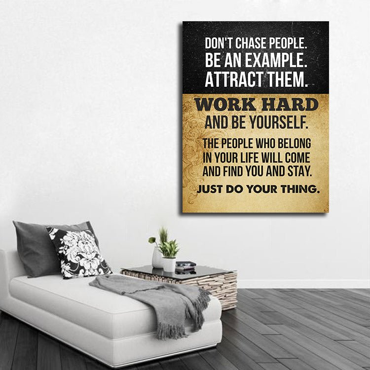 Don't Chase People Work Hard And be Yourself Canvas Wall Art Motivational Decor