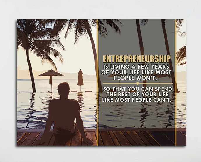 Entrepreneurship Is Living Your Life For A Few Years Like Most People Won't Framed Canvas Wall Art