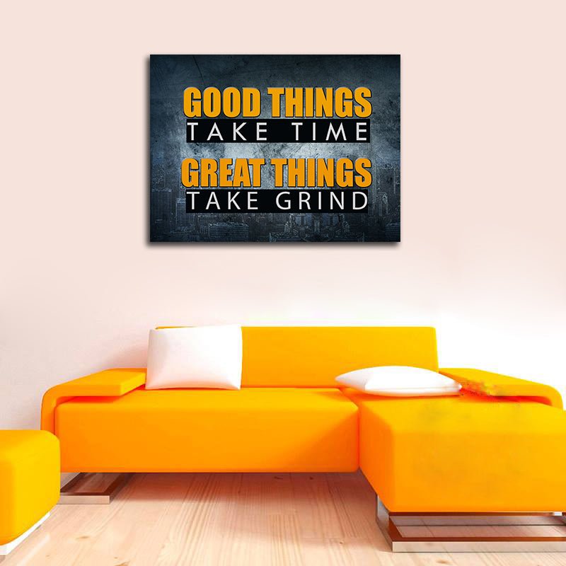 Good Things Take Time Great Things Take Grind Motivational Canvas Wall Art