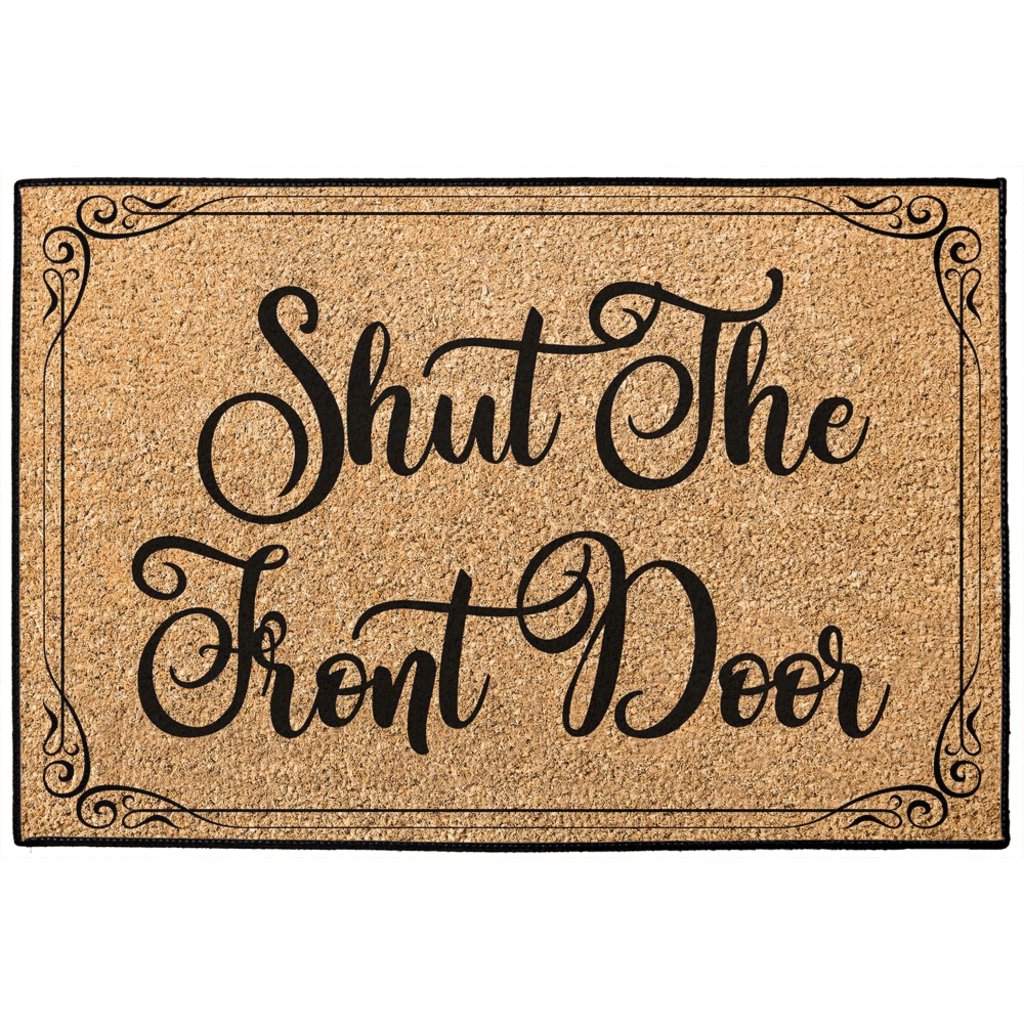 Shut The Front Door Welcome Mat, Funny Entrance Mat