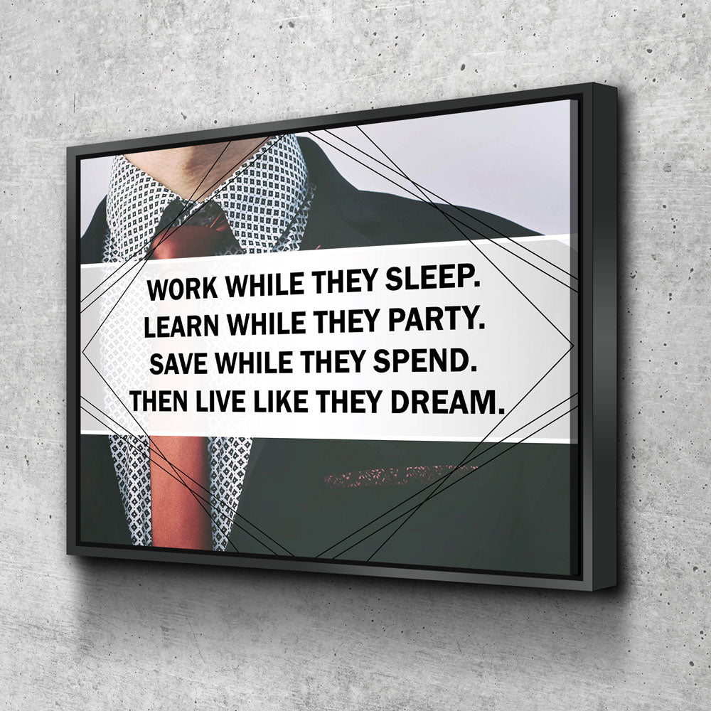 Work While They Sleep Learn While They Party Save While They Spend Canvas Wall Art