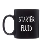 Rogue River Tactical Funny Novelty Mechanic Coffee Mug - Starter Fluid Cup, Great Gift Idea For Men, Car Enthusiast, Brother Or Friend, 11 Oz, Black